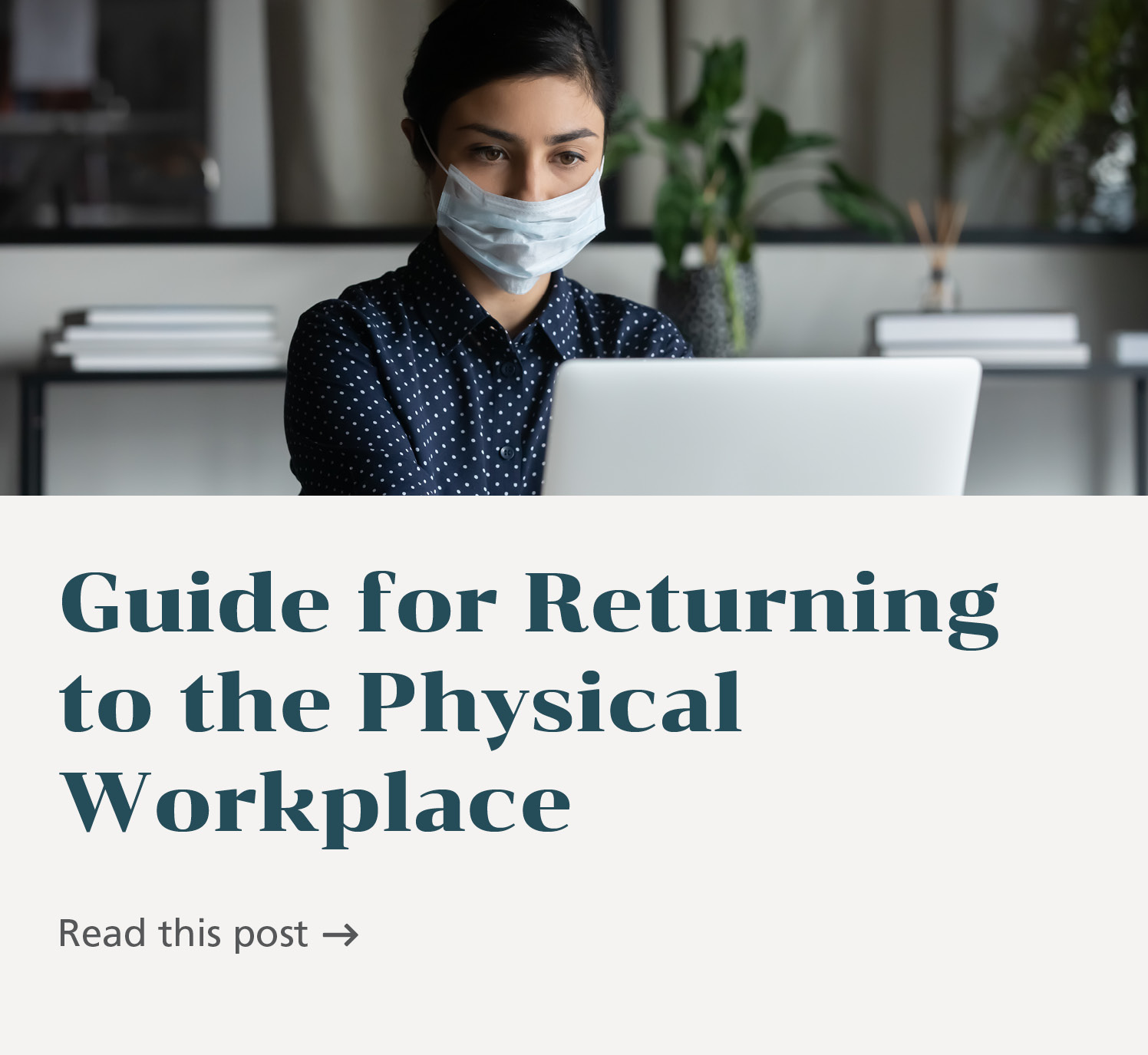 Guide for returning to the physical workplace.